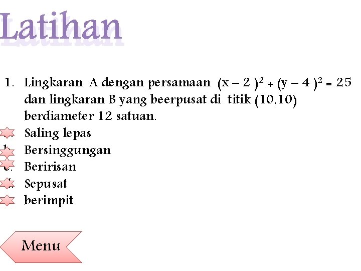 Latihan 1. Lingkaran A dengan persamaan (x – 2 )2 + (y – 4