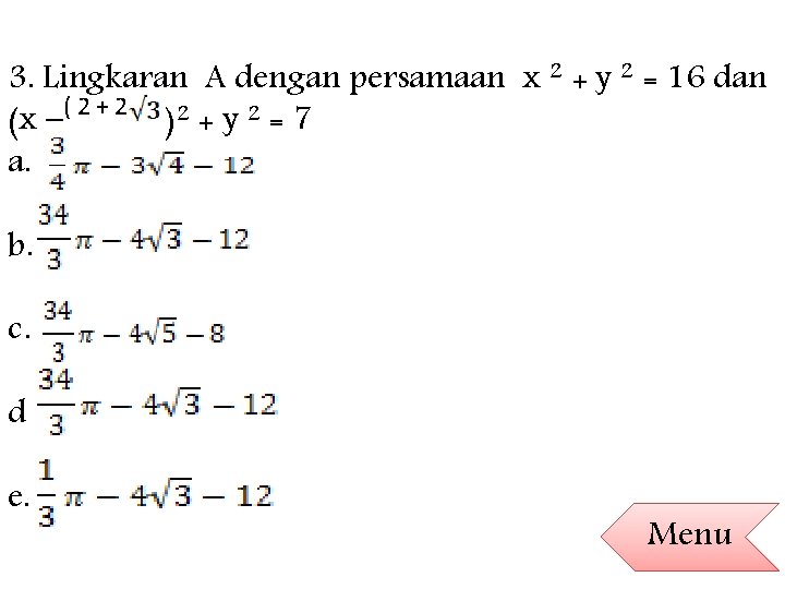 3. Lingkaran A dengan persamaan x 2 + y 2 = 16 dan (2+2