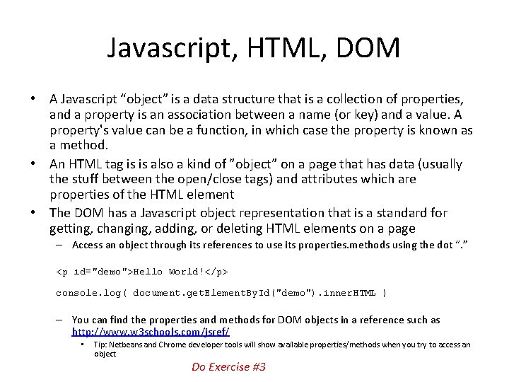 Javascript, HTML, DOM • A Javascript “object” is a data structure that is a