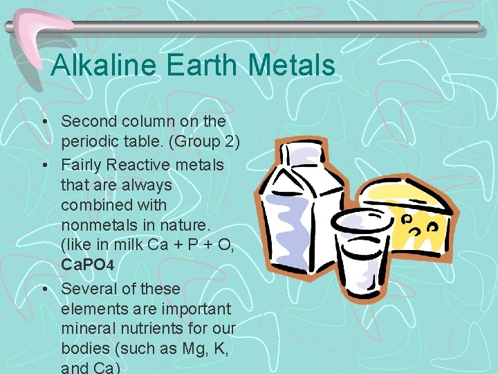 Alkaline Earth Metals • Second column on the periodic table. (Group 2) • Fairly