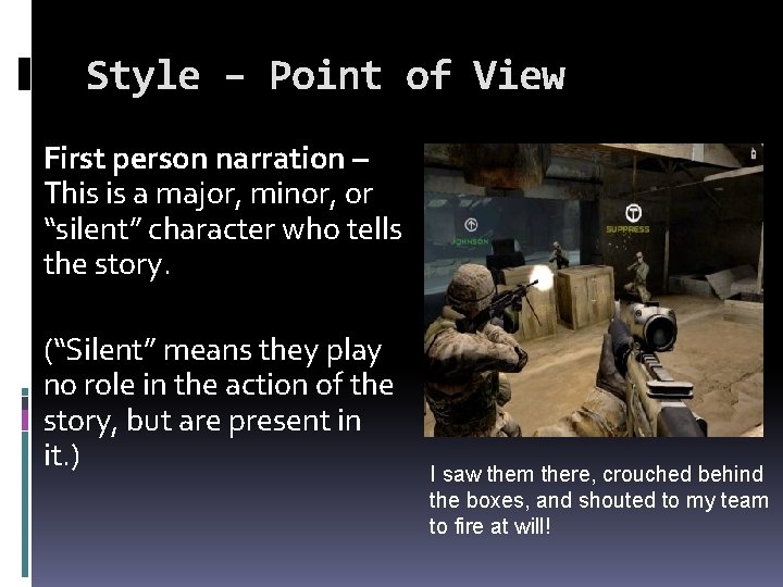 Style – Point of View First person narration – This is a major, minor,