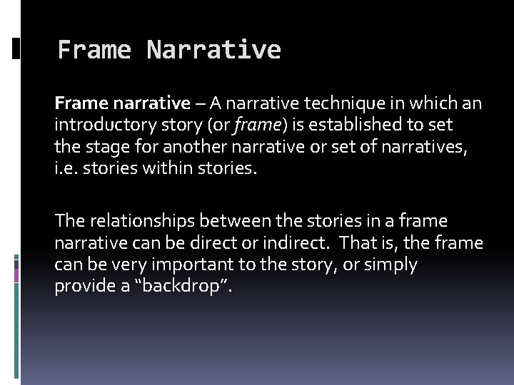 Frame Narrative Frame narrative – A narrative technique in which an introductory story (or