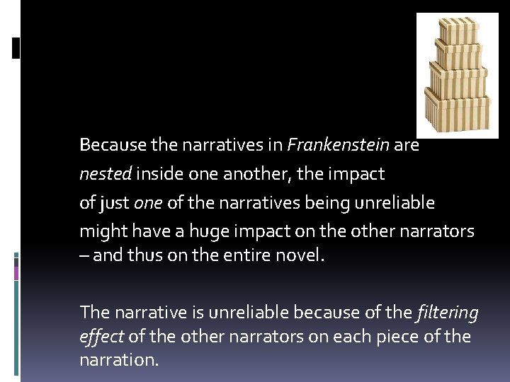 Because the narratives in Frankenstein are nested inside one another, the impact of just