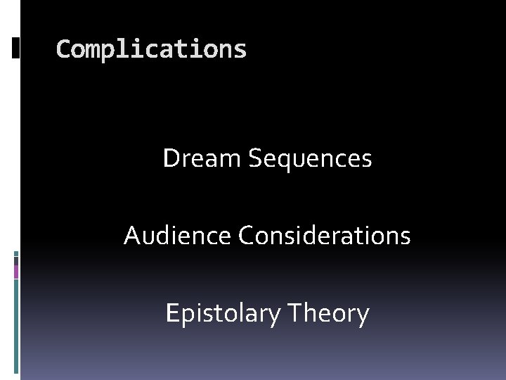 Complications Dream Sequences Audience Considerations Epistolary Theory 