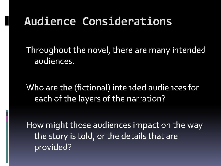 Audience Considerations Throughout the novel, there are many intended audiences. Who are the (fictional)