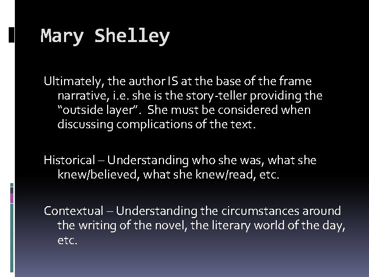Mary Shelley Ultimately, the author IS at the base of the frame narrative, i.