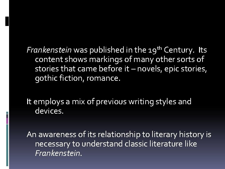 Frankenstein was published in the 19 th Century. Its content shows markings of many