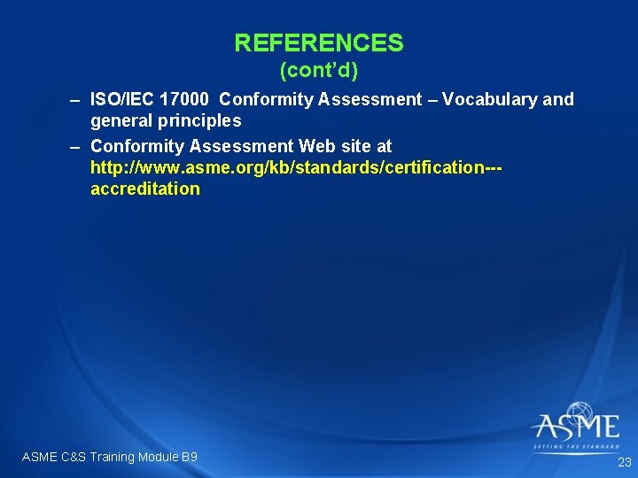 REFERENCES (cont’d) – ISO/IEC 17000 Conformity Assessment – Vocabulary and general principles – Conformity REFERENCES (cont’d) – ISO/IEC 17000 Conformity Assessment – Vocabulary and general principles – Conformity