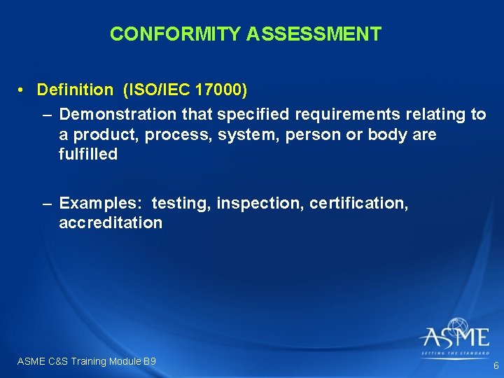 CONFORMITY ASSESSMENT • Definition (ISO/IEC 17000) – Demonstration that specified requirements relating to a CONFORMITY ASSESSMENT • Definition (ISO/IEC 17000) – Demonstration that specified requirements relating to a