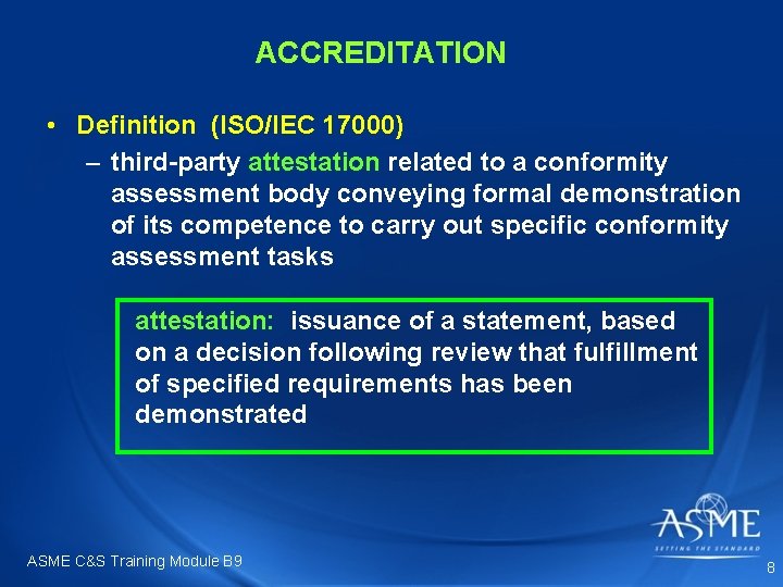 ACCREDITATION • Definition (ISO/IEC 17000) – third-party attestation related to a conformity assessment body ACCREDITATION • Definition (ISO/IEC 17000) – third-party attestation related to a conformity assessment body