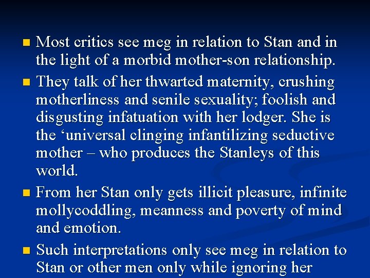 Most critics see meg in relation to Stan and in the light of a