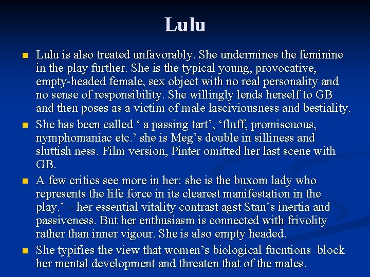 Lulu n n Lulu is also treated unfavorably. She undermines the feminine in the