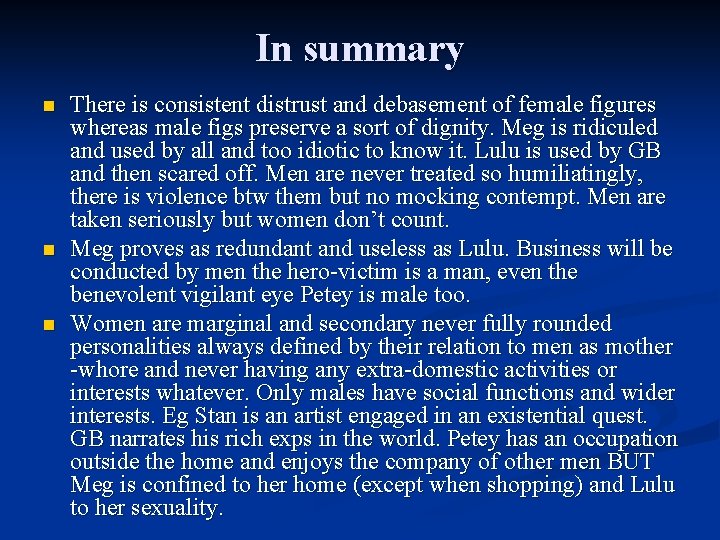 In summary n n n There is consistent distrust and debasement of female figures