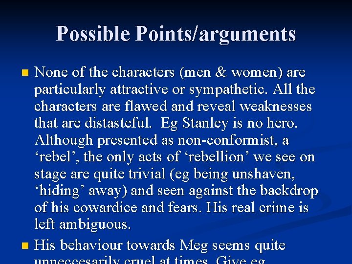 Possible Points/arguments None of the characters (men & women) are particularly attractive or sympathetic.