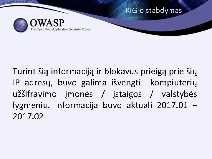 RIG-o stabdymas Turint šią informaciją ir blokavus prieigą prie šių IP adresų, buvo galima