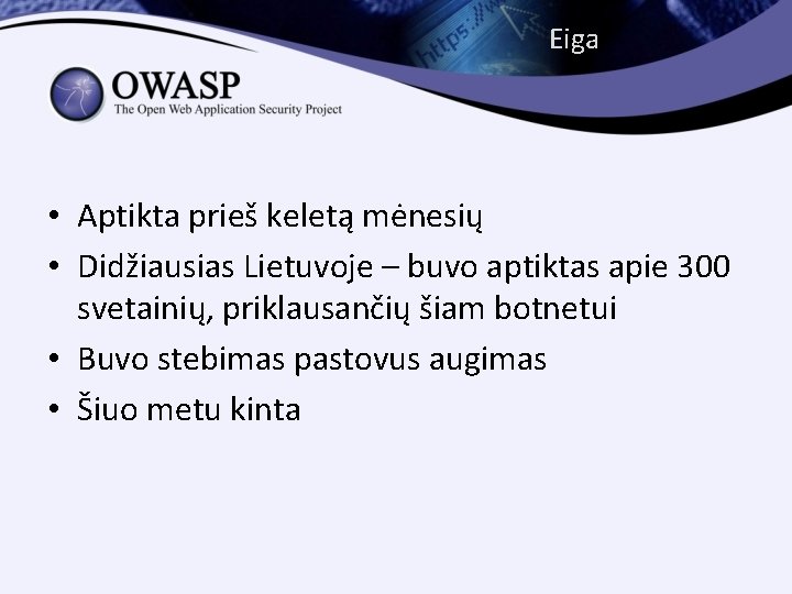 Eiga • Aptikta prieš keletą mėnesių • Didžiausias Lietuvoje – buvo aptiktas apie 300