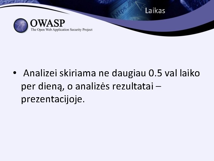 Laikas • Analizei skiriama ne daugiau 0. 5 val laiko per dieną, o analizės