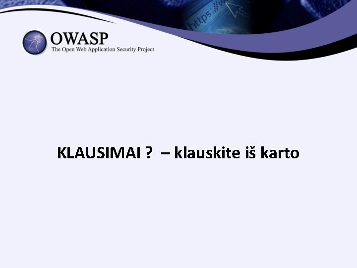 KLAUSIMAI ? – klauskite iš karto 