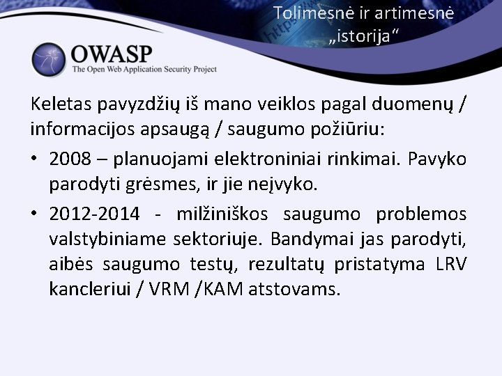 Tolimesnė ir artimesnė „istorija“ Keletas pavyzdžių iš mano veiklos pagal duomenų / informacijos apsaugą