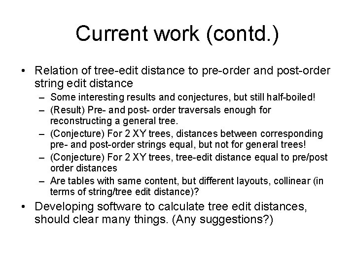 Current work (contd. ) • Relation of tree-edit distance to pre-order and post-order string