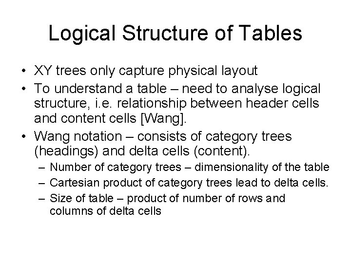 Logical Structure of Tables • XY trees only capture physical layout • To understand