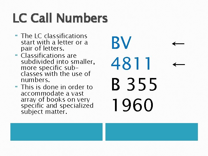 LC Call Numbers The LC classifications start with a letter or a pair of