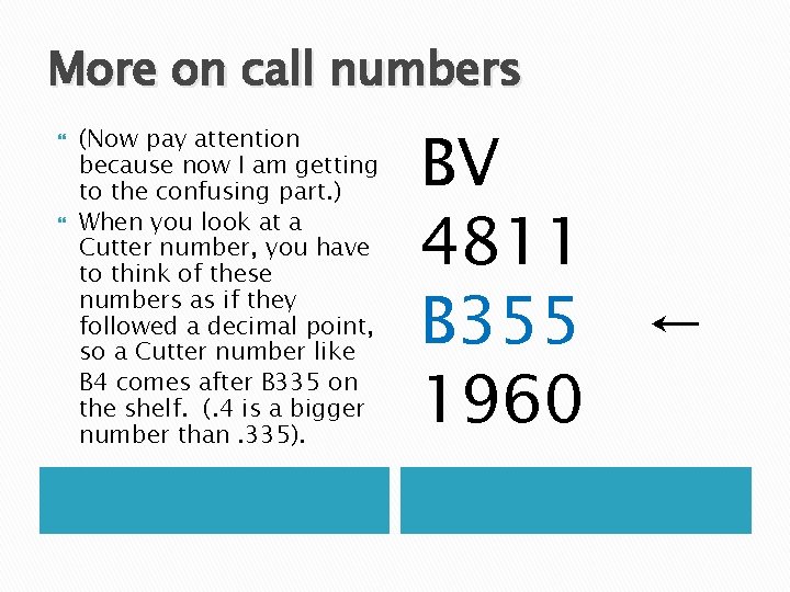 More on call numbers (Now pay attention because now I am getting to the