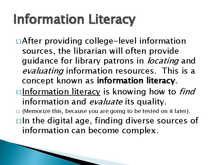 Information Literacy � After providing college-level information sources, the librarian will often provide guidance