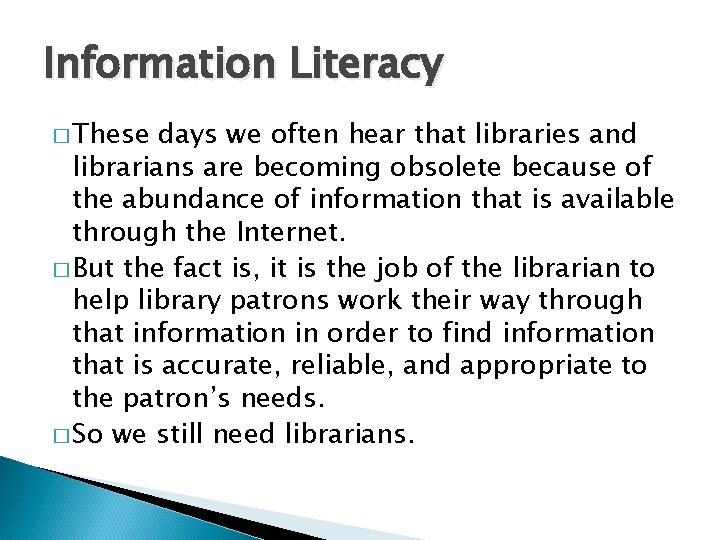 Information Literacy � These days we often hear that libraries and librarians are becoming