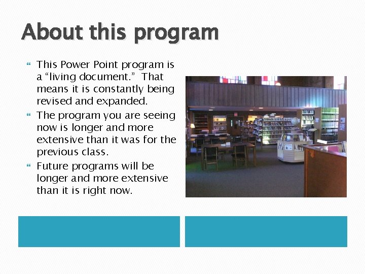 About this program This Power Point program is a “living document. ” That means
