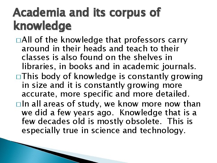 Academia and its corpus of knowledge � All of the knowledge that professors carry