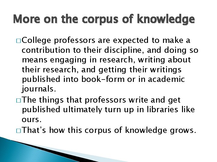 More on the corpus of knowledge � College professors are expected to make a