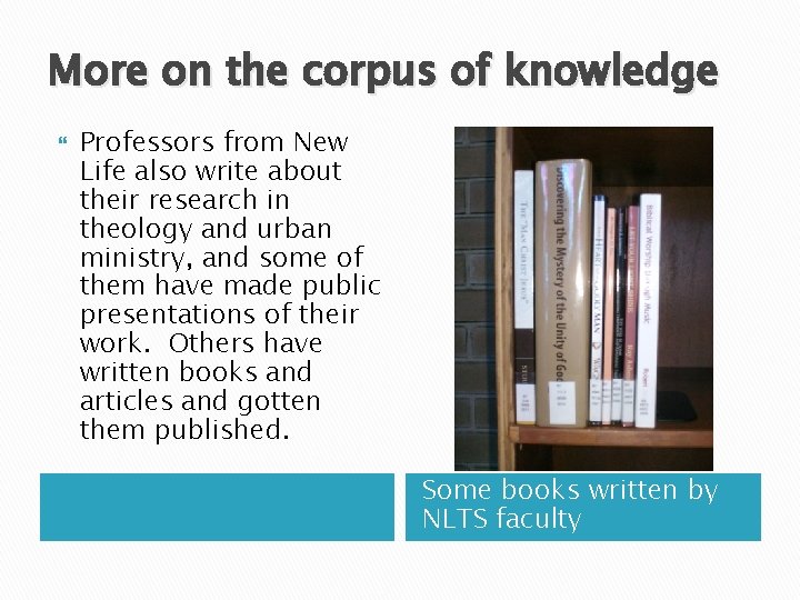 More on the corpus of knowledge Professors from New Life also write about their