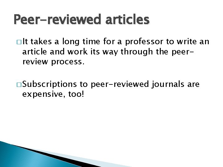 Peer-reviewed articles � It takes a long time for a professor to write an