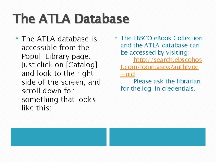 The ATLA Database The ATLA database is accessible from the Populi Library page. Just