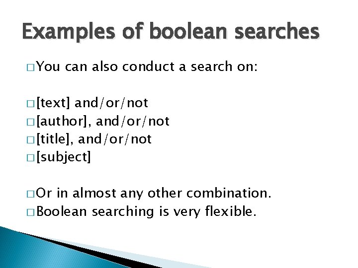 Examples of boolean searches � You can also conduct a search on: � [text]