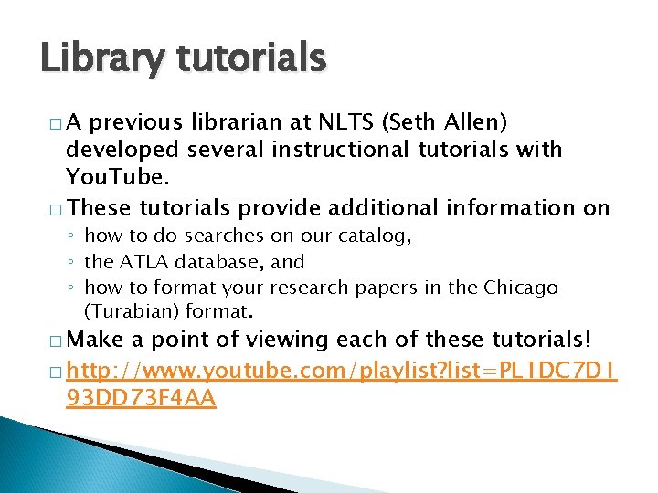 Library tutorials �A previous librarian at NLTS (Seth Allen) developed several instructional tutorials with