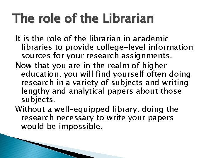 The role of the Librarian It is the role of the librarian in academic