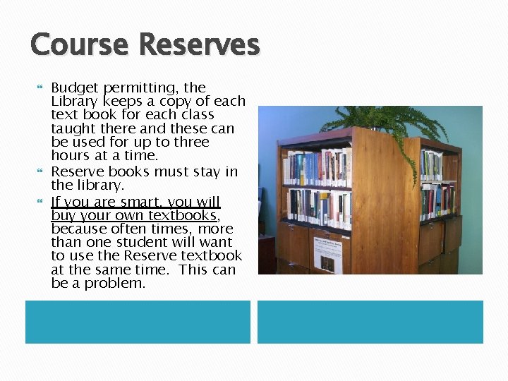 Course Reserves Budget permitting, the Library keeps a copy of each text book for