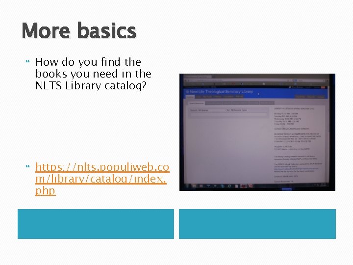 More basics How do you find the books you need in the NLTS Library