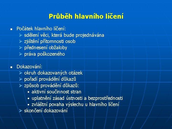 Průběh hlavního líčení n n Počátek hlavního líčení: Ø sdělení věci, která bude projednávána