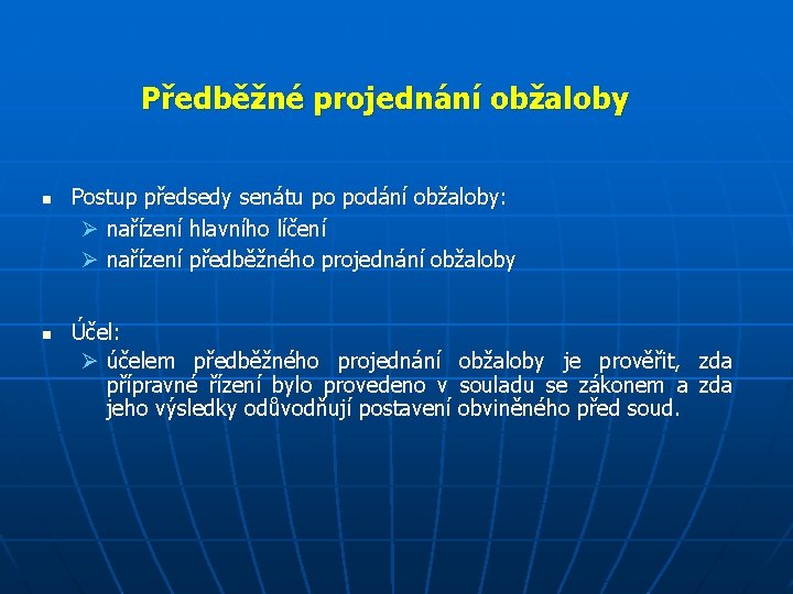 Předběžné projednání obžaloby n n Postup předsedy senátu po podání obžaloby: Ø nařízení hlavního