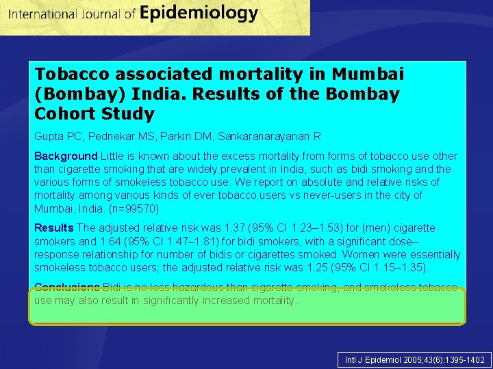 Tobacco associated mortality in Mumbai (Bombay) India. Results of the Bombay Cohort Study Gupta