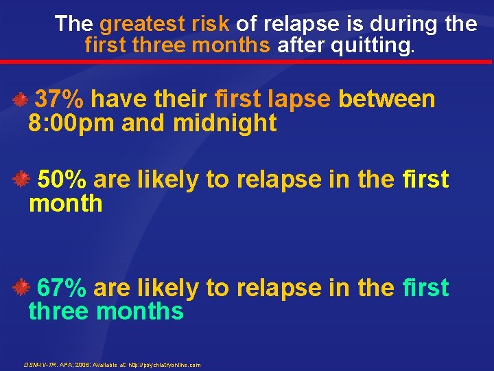  The greatest risk of relapse is during the first three months after quitting.
