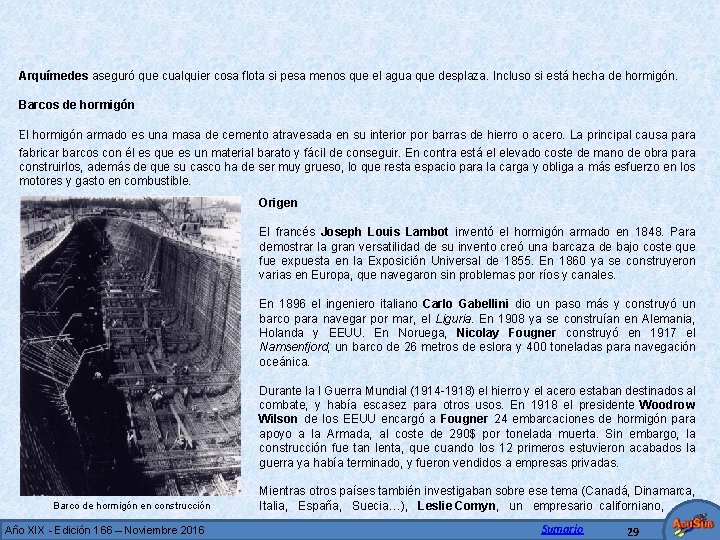 Arquímedes aseguró que cualquier cosa flota si pesa menos que el agua que desplaza.