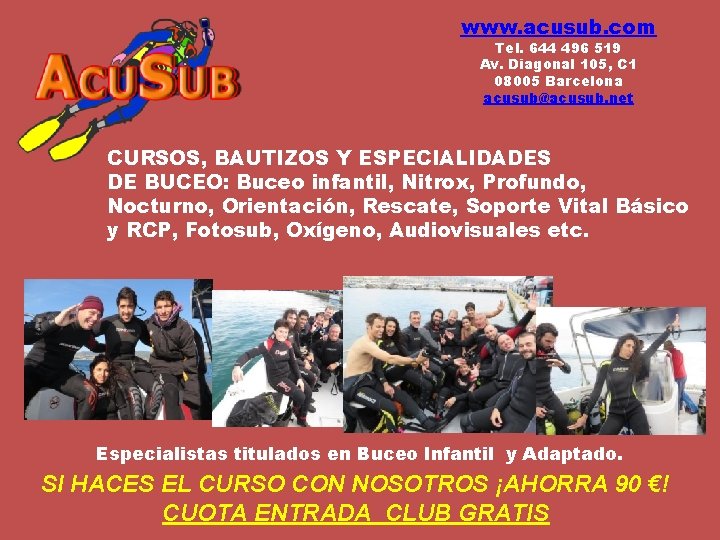 www. acusub. com Tel. 644 496 519 Av. Diagonal 105, C 1 08005 Barcelona