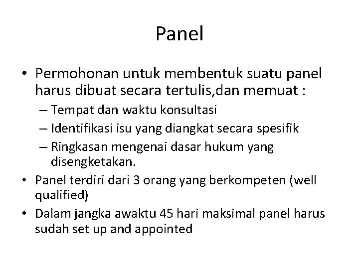 Panel • Permohonan untuk membentuk suatu panel harus dibuat secara tertulis, dan memuat :