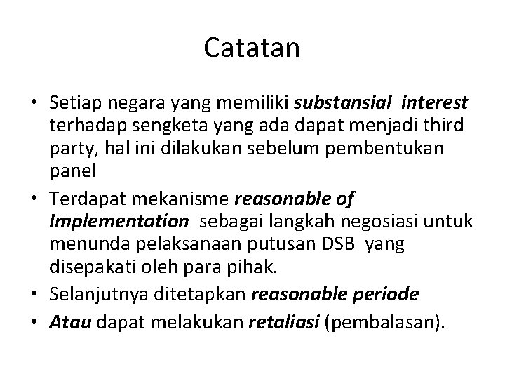 Catatan • Setiap negara yang memiliki substansial interest terhadap sengketa yang ada dapat menjadi