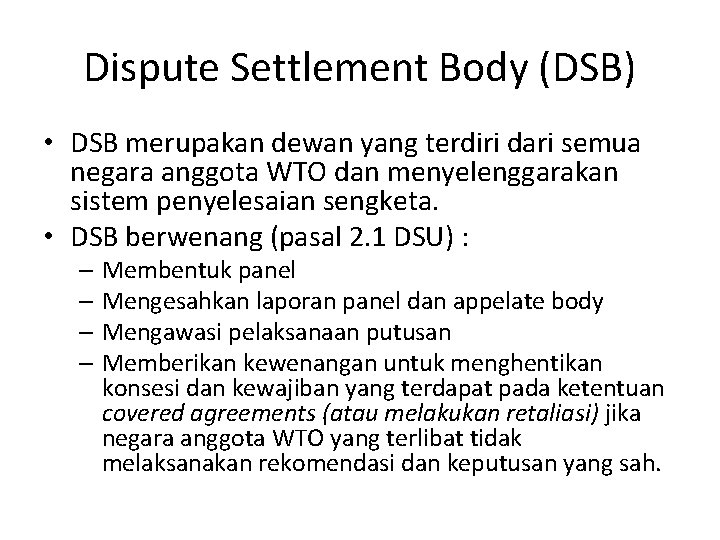 Dispute Settlement Body (DSB) • DSB merupakan dewan yang terdiri dari semua negara anggota