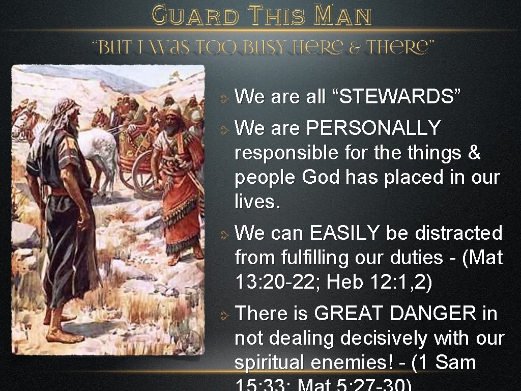 We are all “STEWARDS” We are PERSONALLY responsible for the things & people God